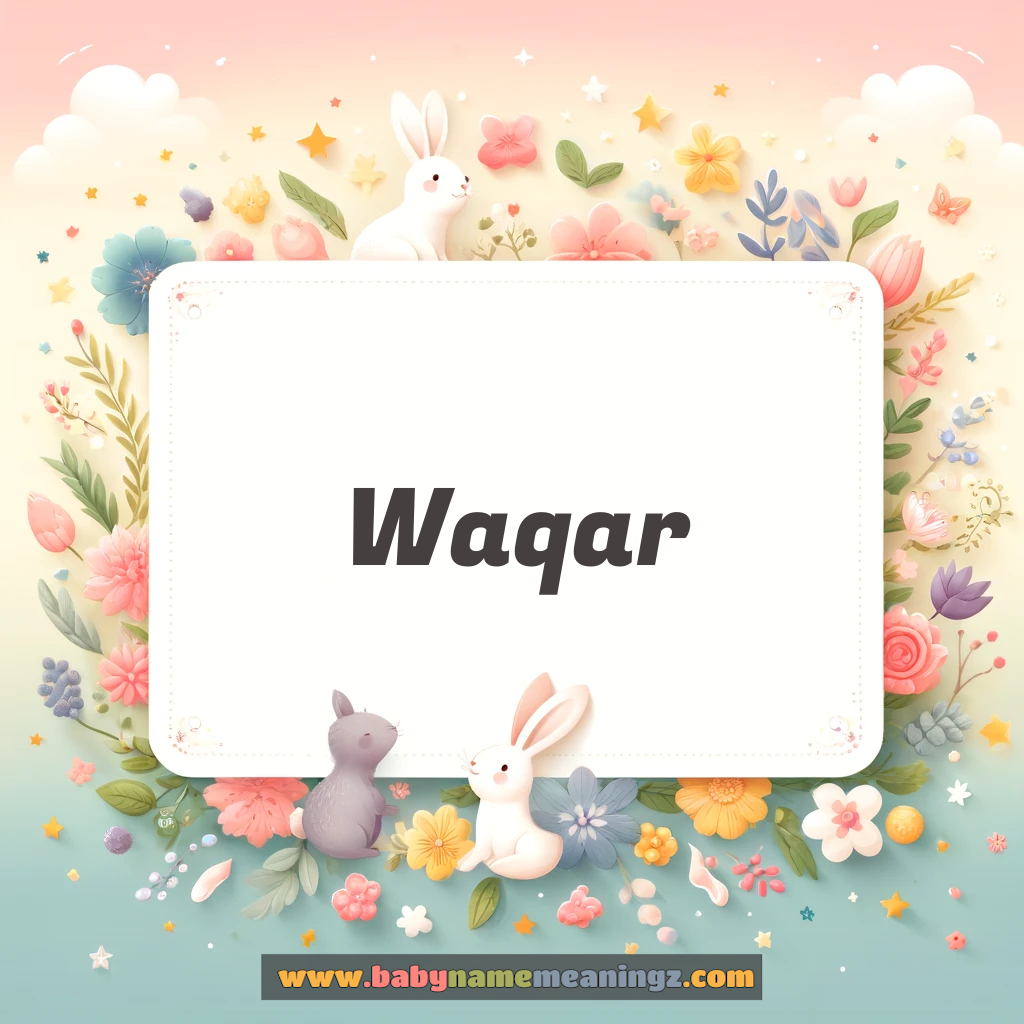 Waqar Name Meaning  In Urdu & English (وقار  Boy) Complete Guide
