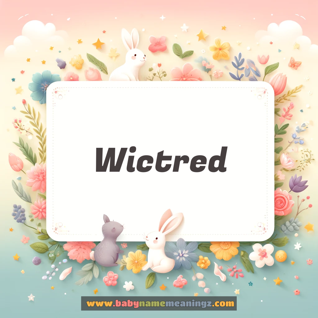 Wictred Name Meaning  (  Boy) Complete Guide