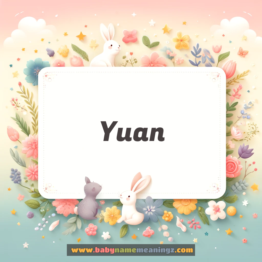 Yuan Name Meaning  (  Boy) Complete Guide