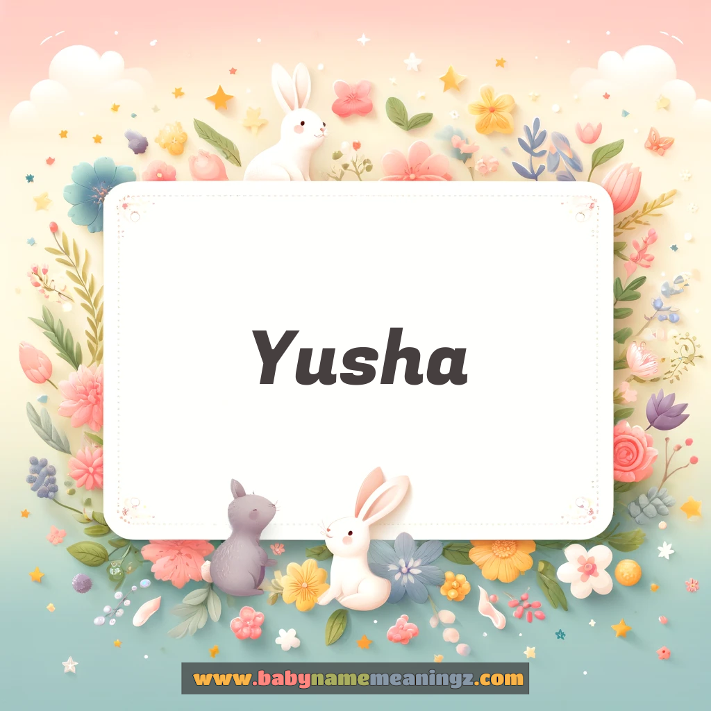 Yusha Name Meaning  In Urdu & English (یوشا  Boy) Complete Guide