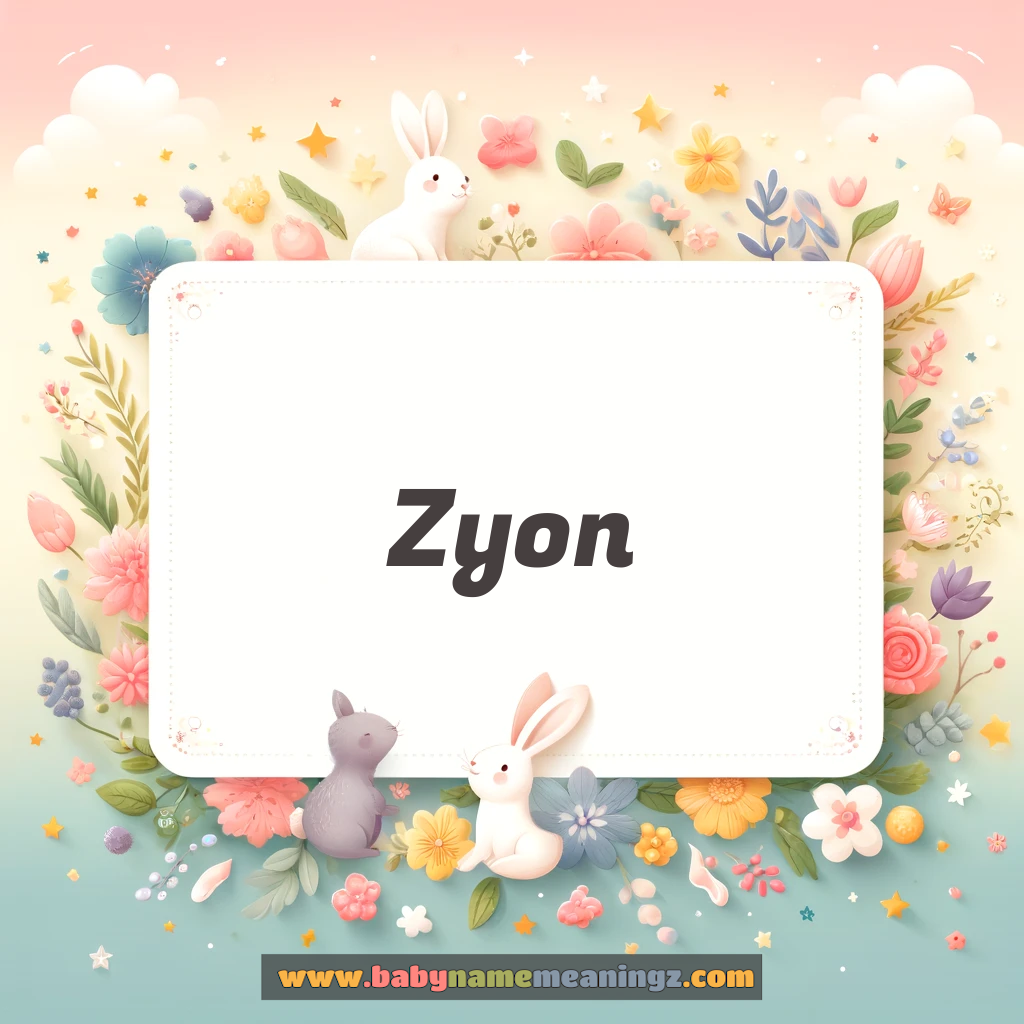 Zyon Name Meaning  (  Boy) Complete Guide